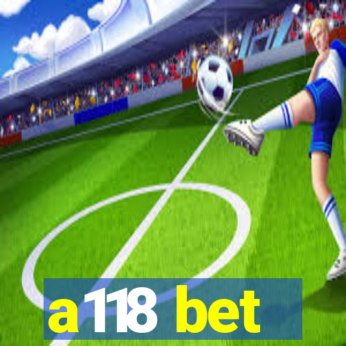 a118 bet